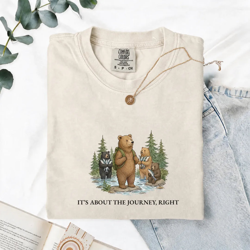 It's About The Journey, Right - Comfort Tee
