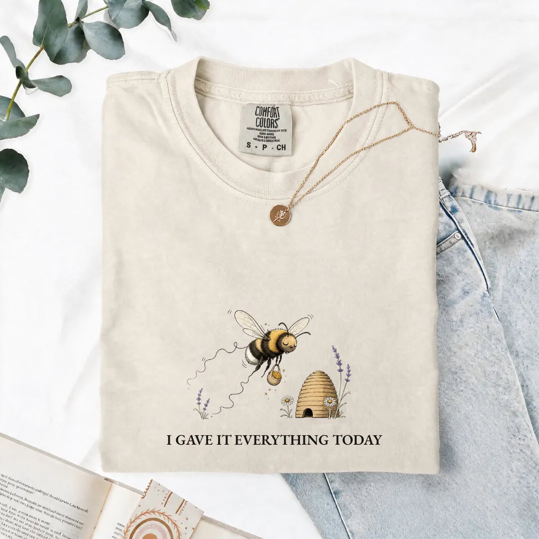 I Gave It Everything Today - Comfort Tee