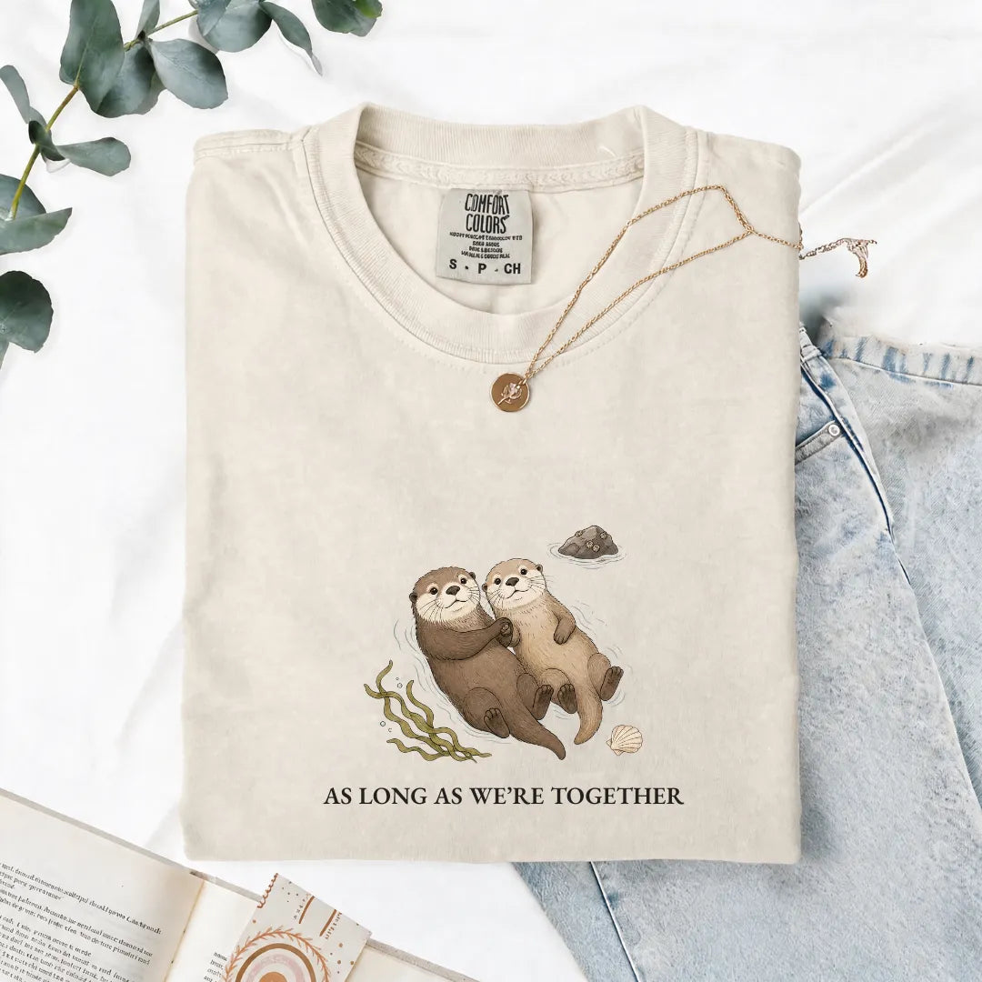 As Long As We're Together - Comfort Tee