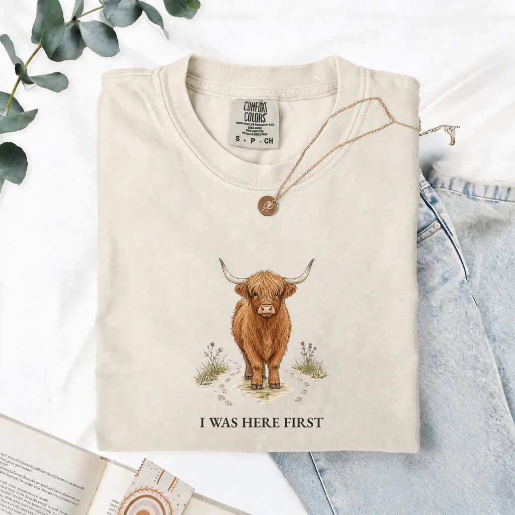 I Was Here First - Comfort Tee
