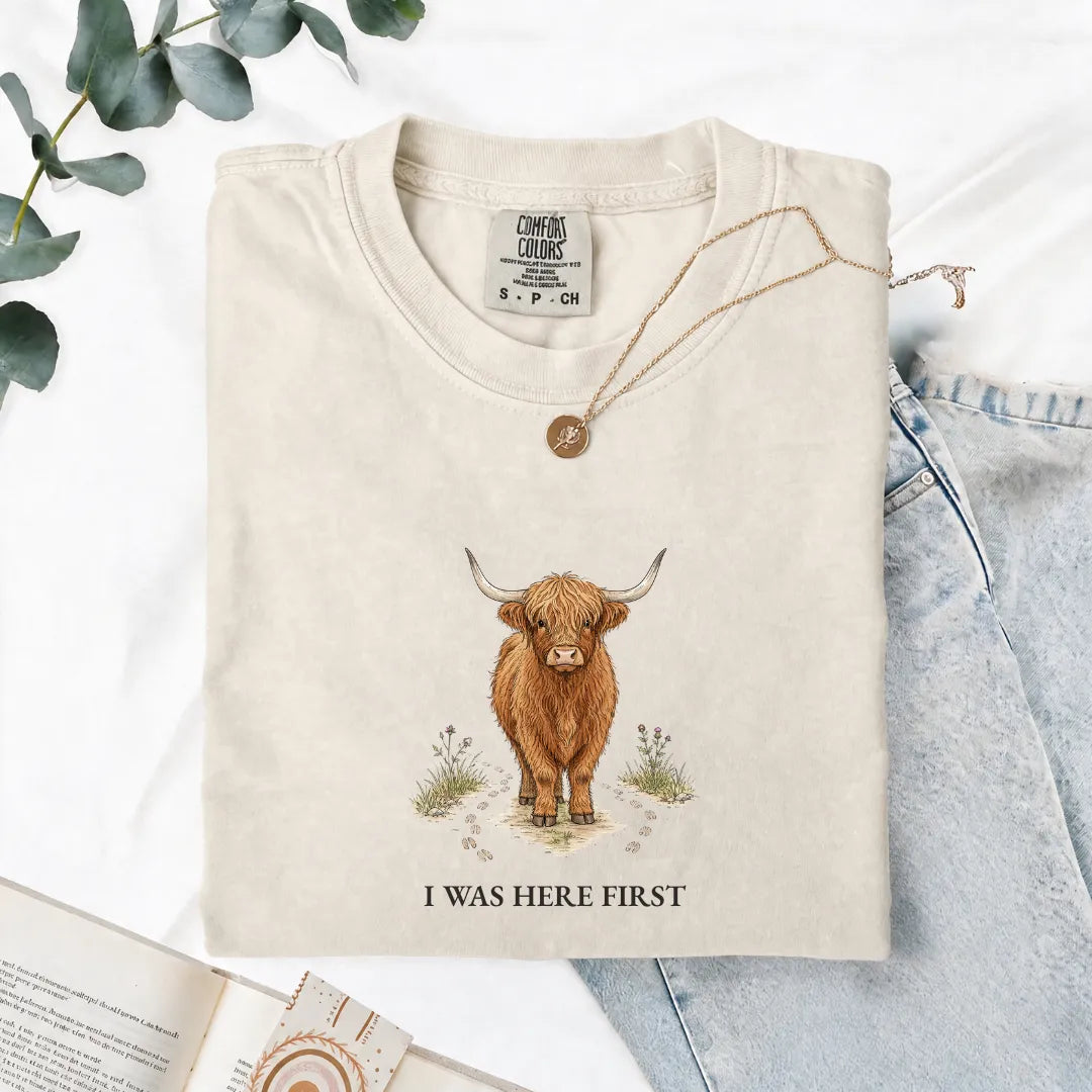 I Was Here First - Comfort Tee
