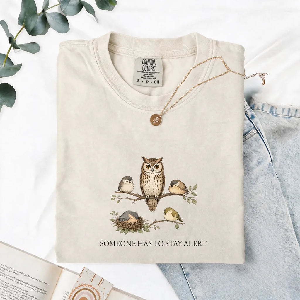 Someone Has To Stay Alert - Comfort Tee