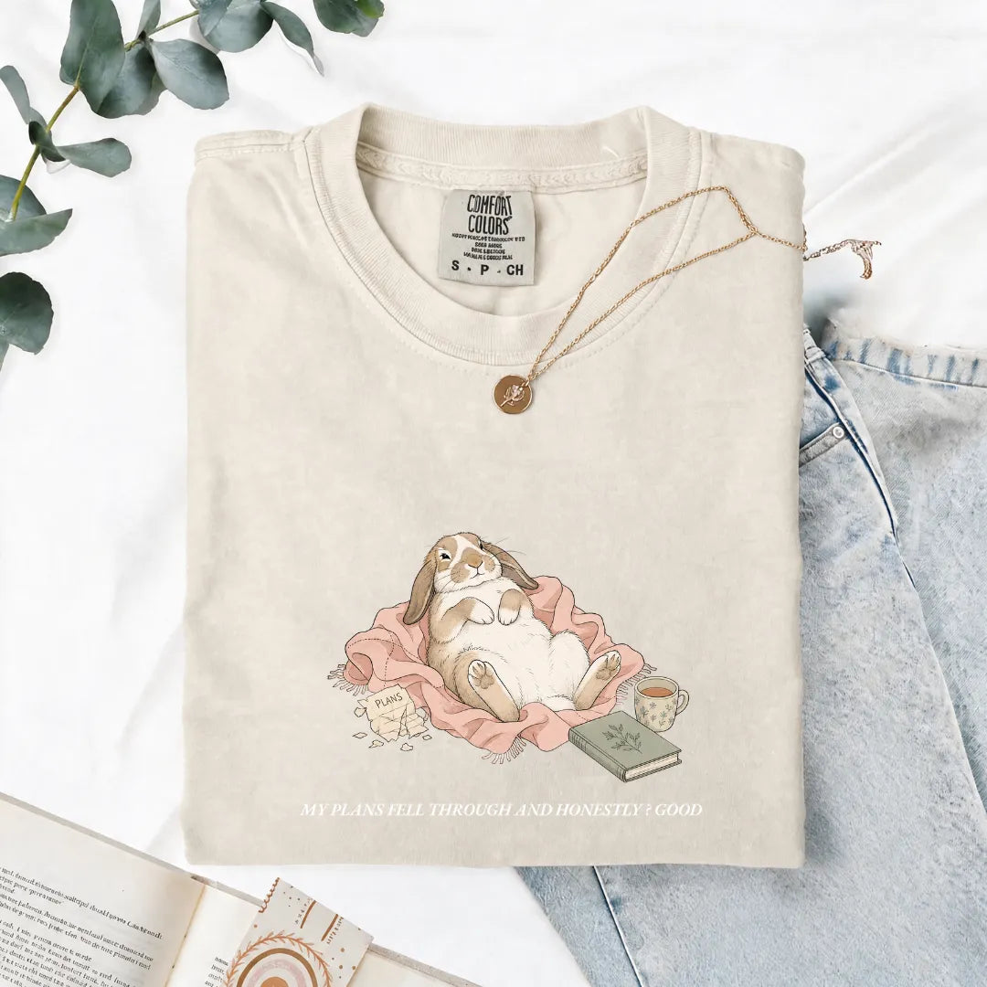 My Plans Fell Through And Honestly? Good - Comfort Tee