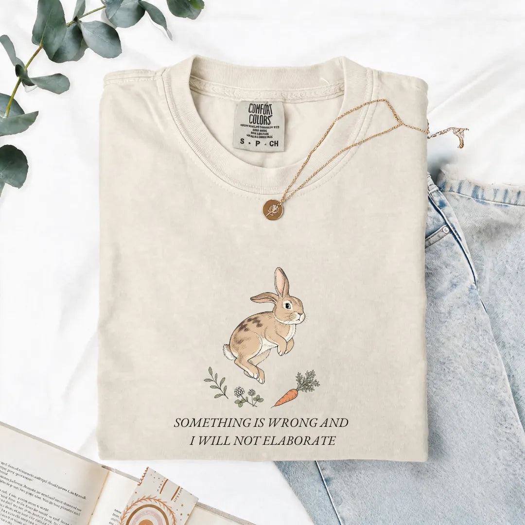 Something Is Wrong And I Will Not Elaborate - Comfort Tee