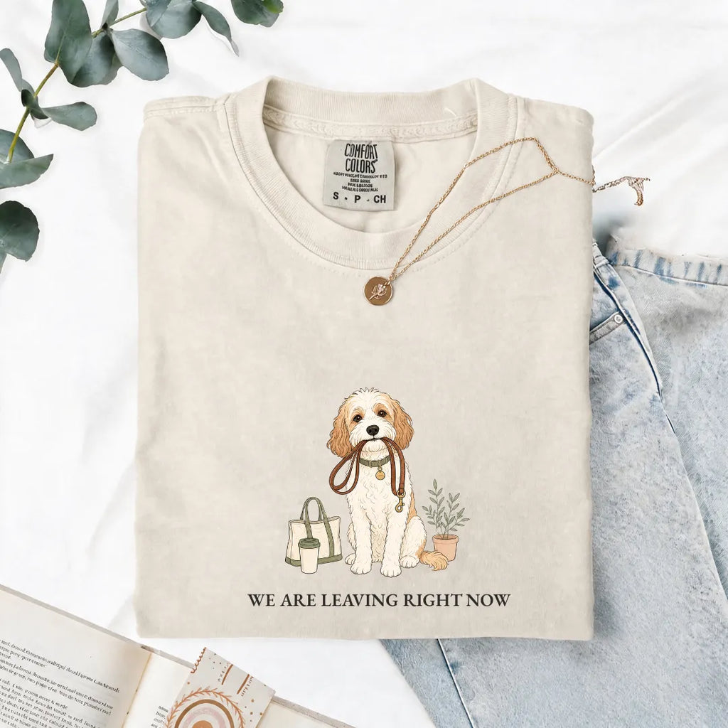 We Are Leaving Right Now - Comfort Tee