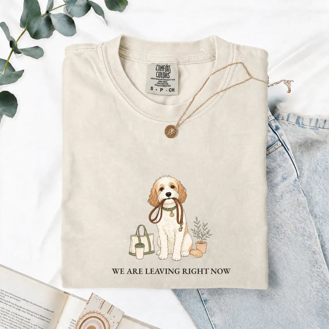 We Are Leaving Right Now - Comfort Tee