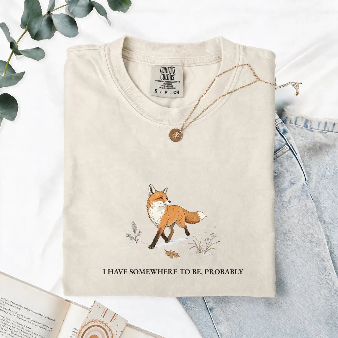 I Have Somewhere To Be, Probably - Comfort Tee