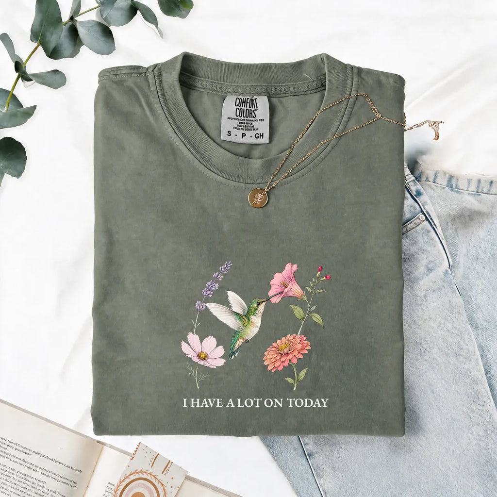 I Have A Lot On Today - Comfort Tee