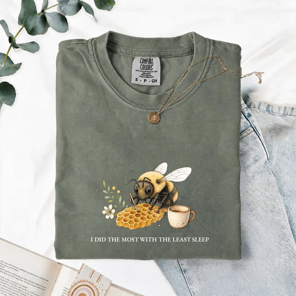 I Did The Most With The Least Sleep - Comfort Tee