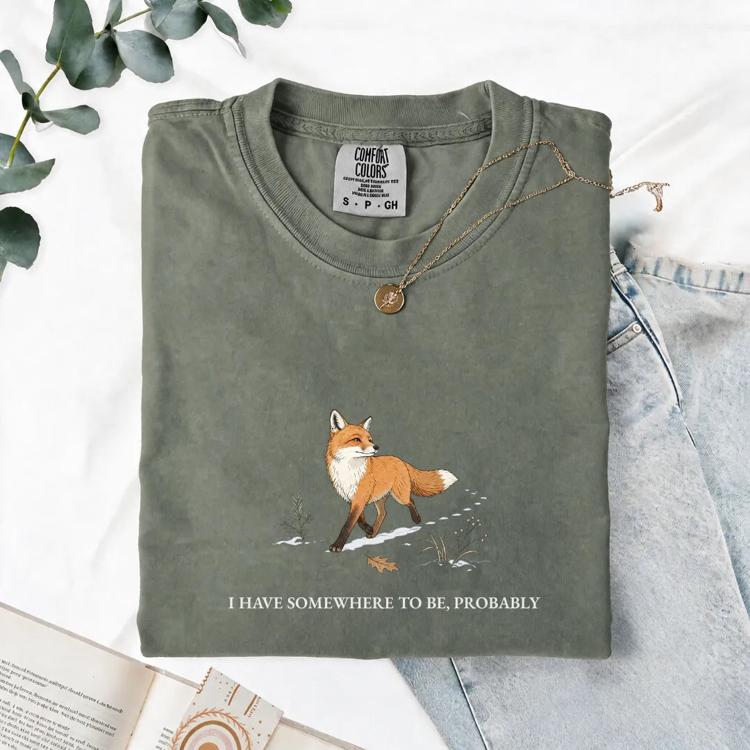 I Have Somewhere To Be, Probably - Comfort Tee