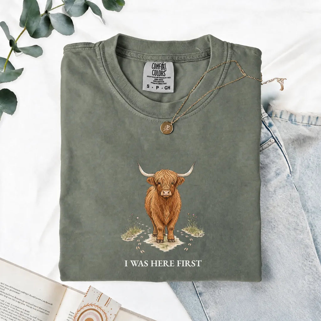I Was Here First - Comfort Tee