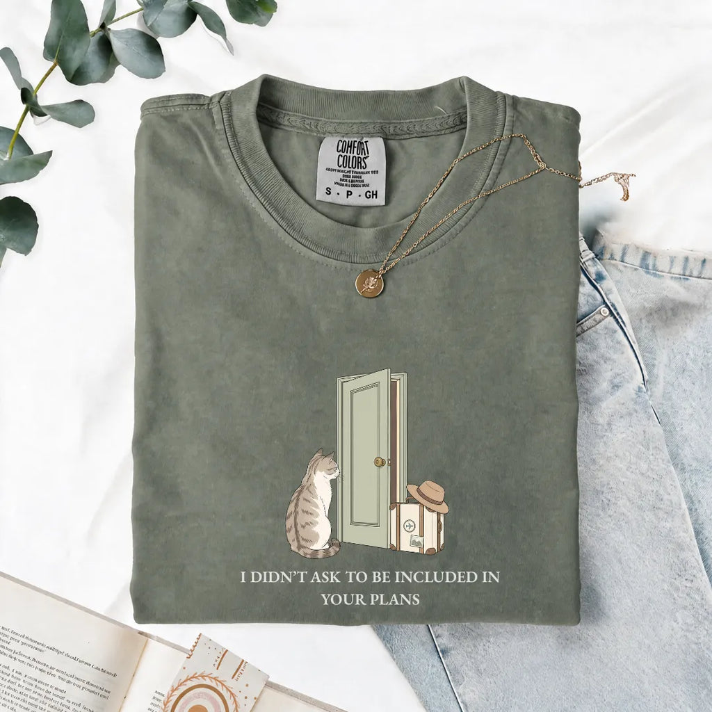 I Didn't Ask To Be Included - Comfort Tee