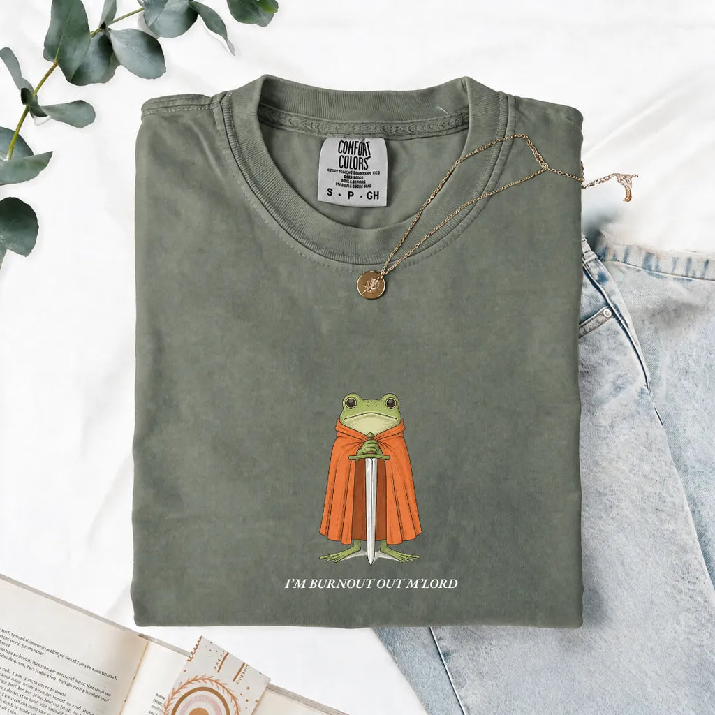 I'm Burnout Out M'Lord - Comfort Tee