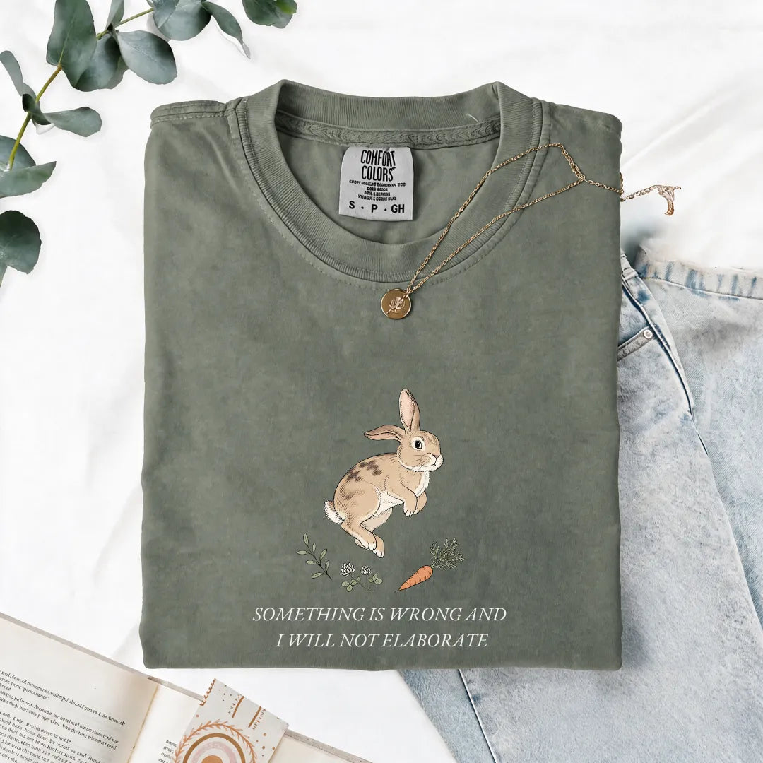 Something Is Wrong And I Will Not Elaborate - Comfort Tee