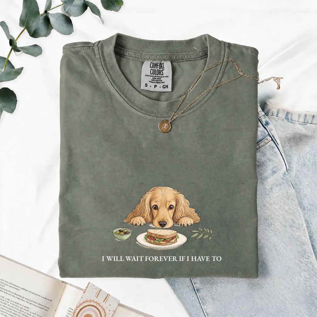 I Will Wait Forever If I Have To - Comfort Tee