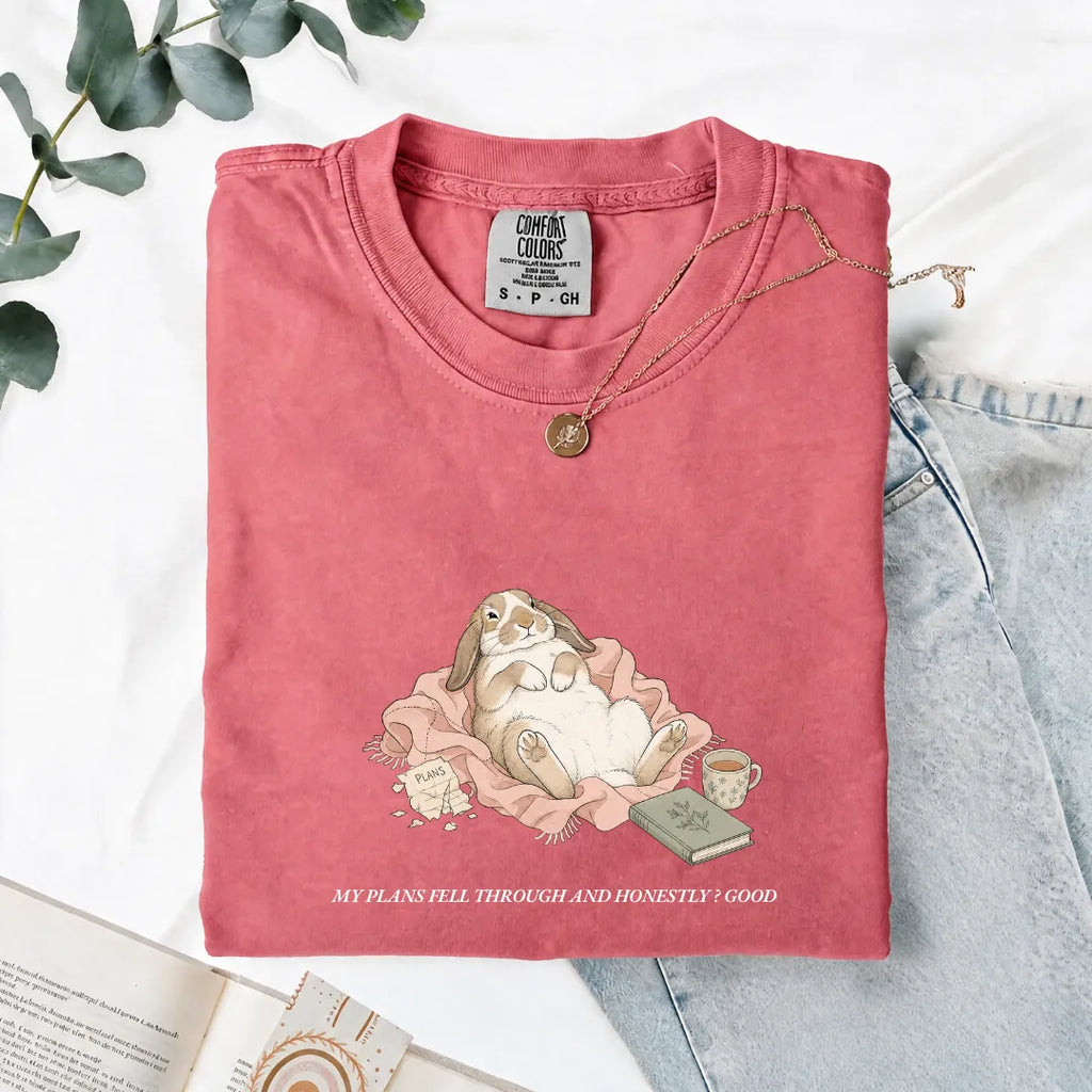 My Plans Fell Through And Honestly? Good - Comfort Tee