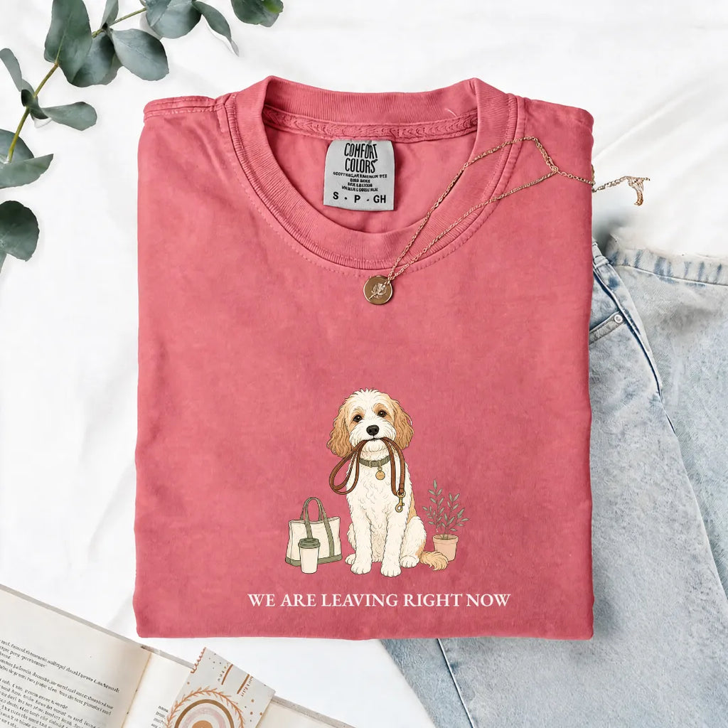 We Are Leaving Right Now - Comfort Tee