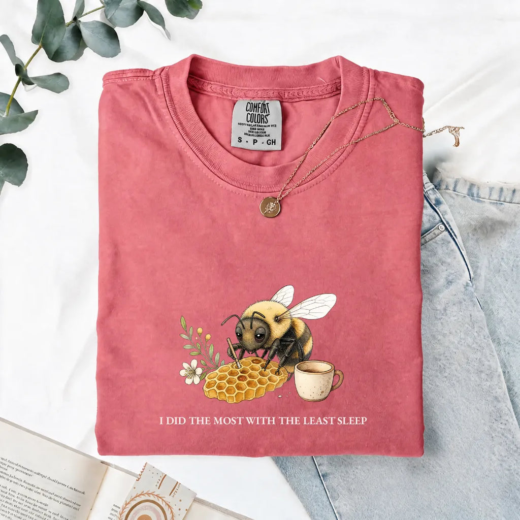 I Did The Most With The Least Sleep - Comfort Tee