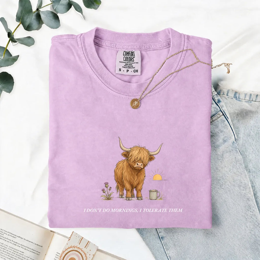 I Don't Do Mornings, I Tolerate Them - Comfort Tee