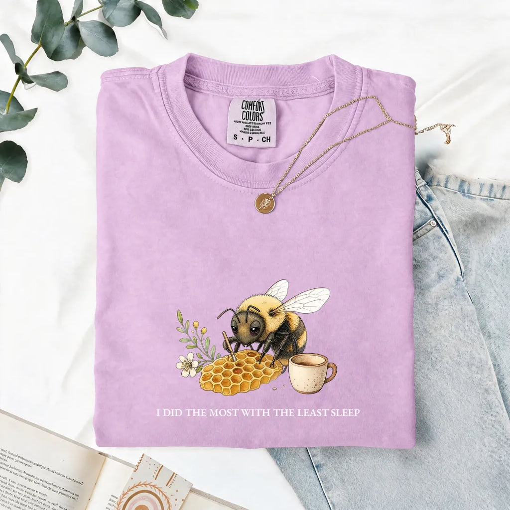 I Did The Most With The Least Sleep - Comfort Tee