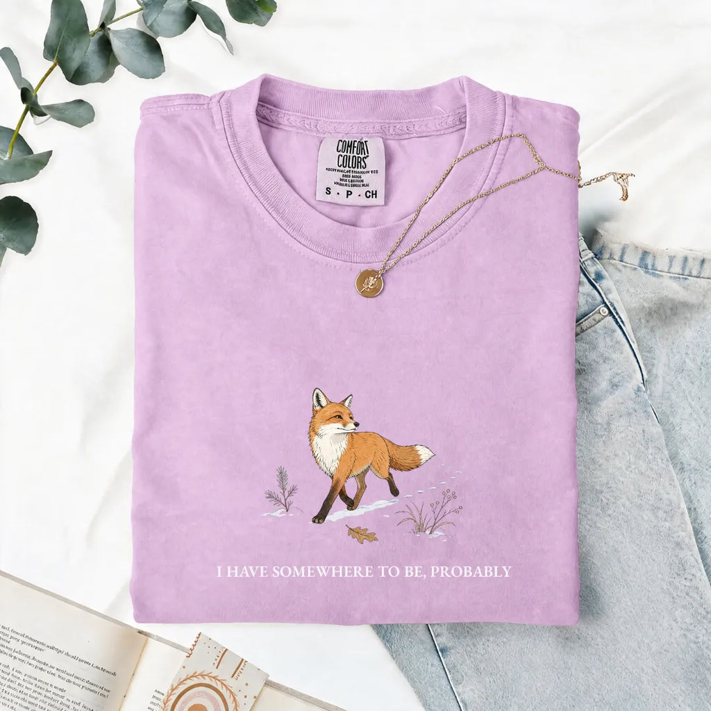 I Have Somewhere To Be, Probably - Comfort Tee