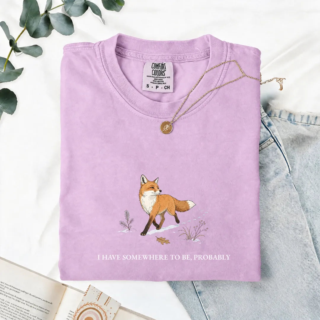 I Have Somewhere To Be, Probably - Comfort Tee