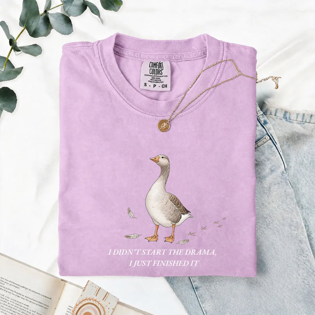 I Didn't Start The Drama, I Just Finished It - Comfort Tee