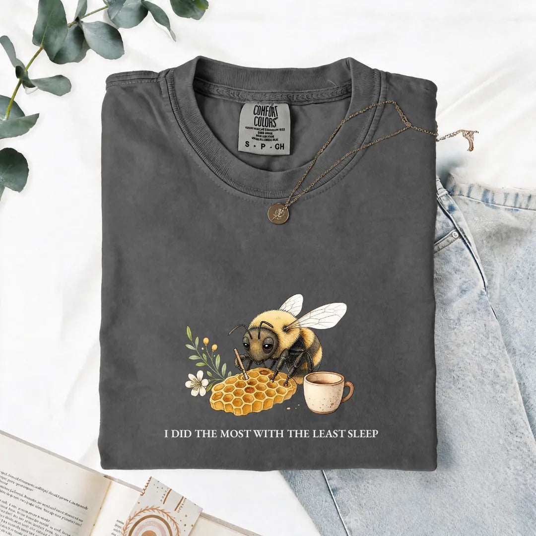 I Did The Most With The Least Sleep - Comfort Tee