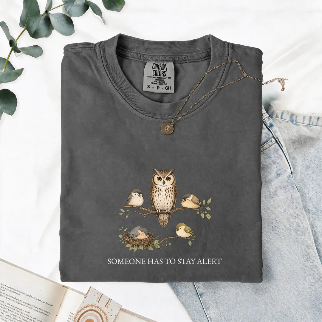Someone Has To Stay Alert - Comfort Tee