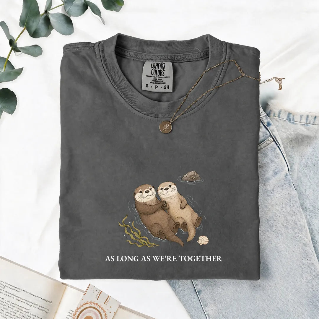 As Long As We're Together - Comfort Tee