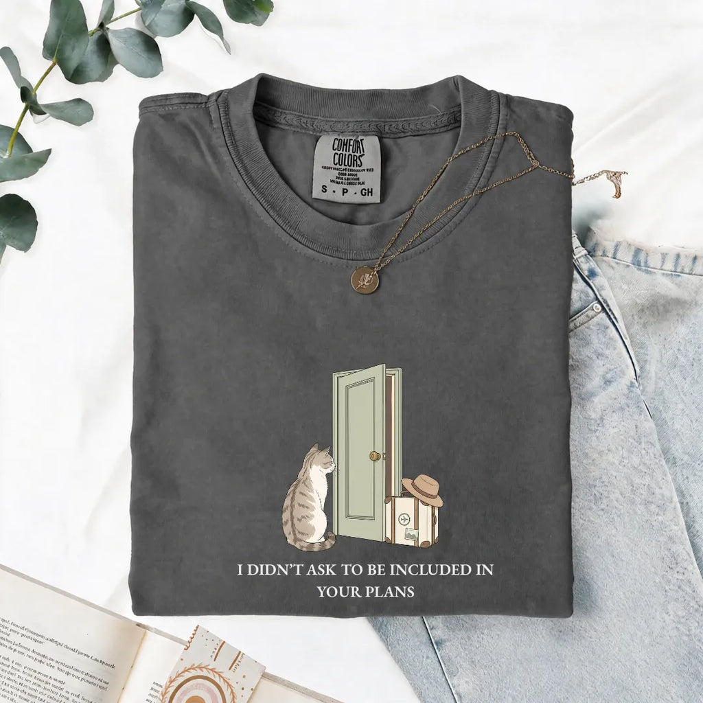 I Didn't Ask To Be Included - Comfort Tee
