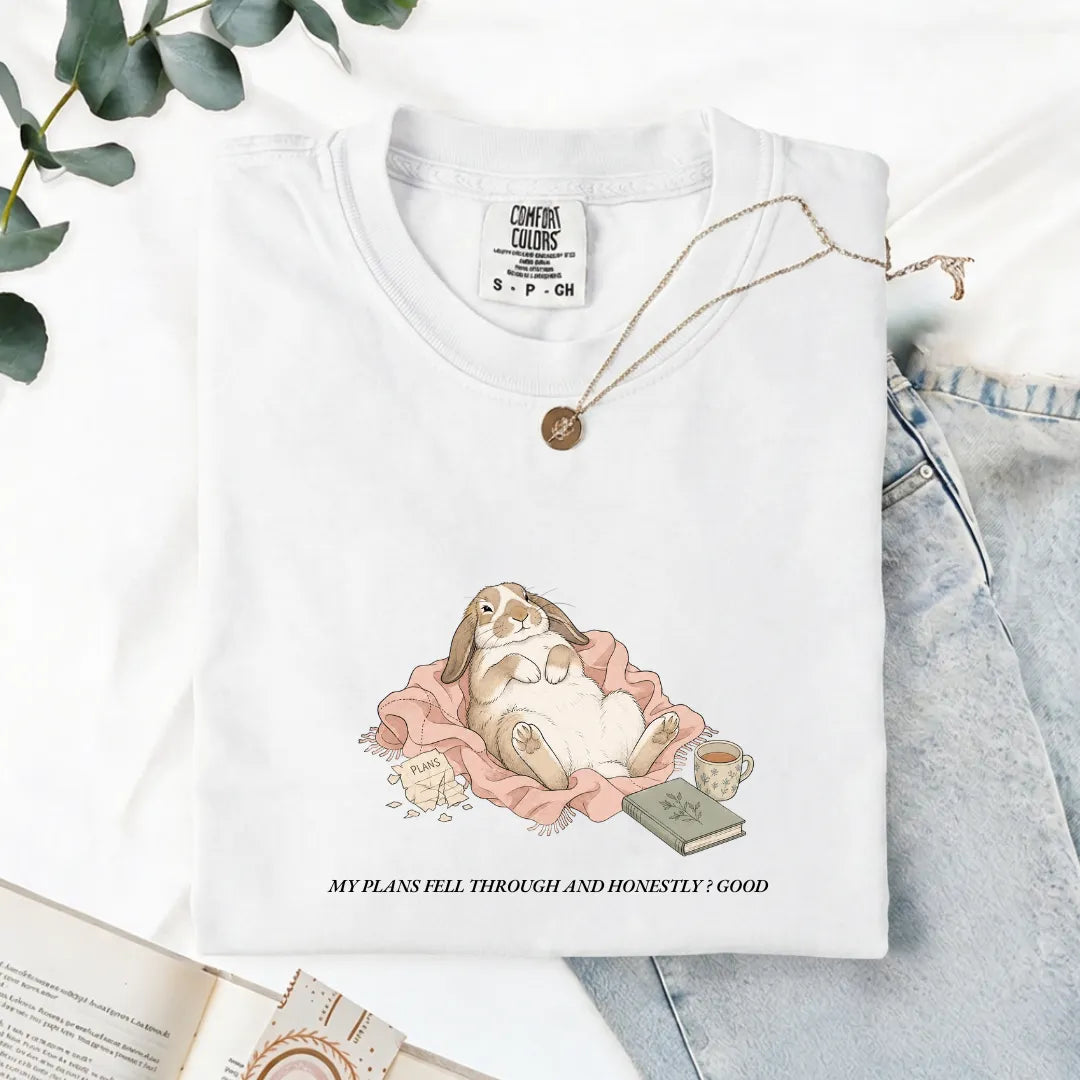 My Plans Fell Through And Honestly? Good - Comfort Tee