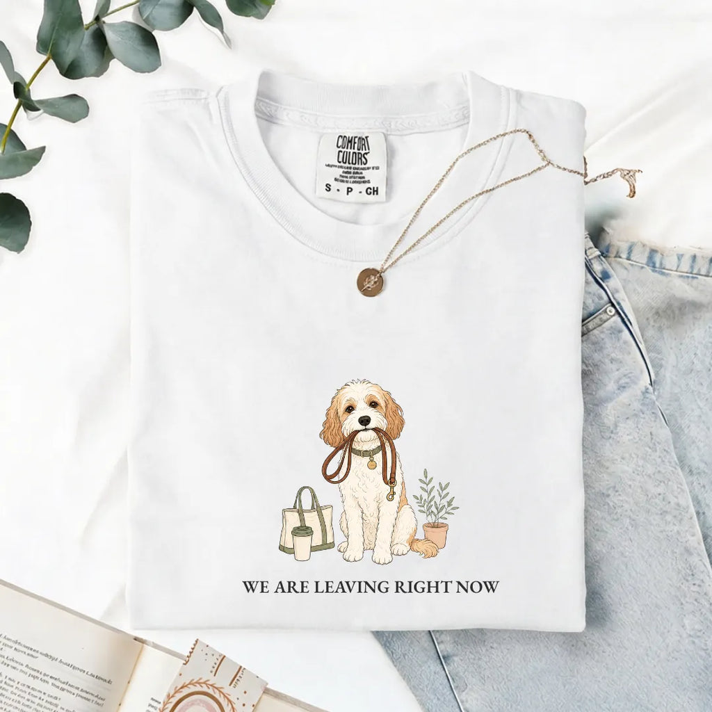 We Are Leaving Right Now - Comfort Tee