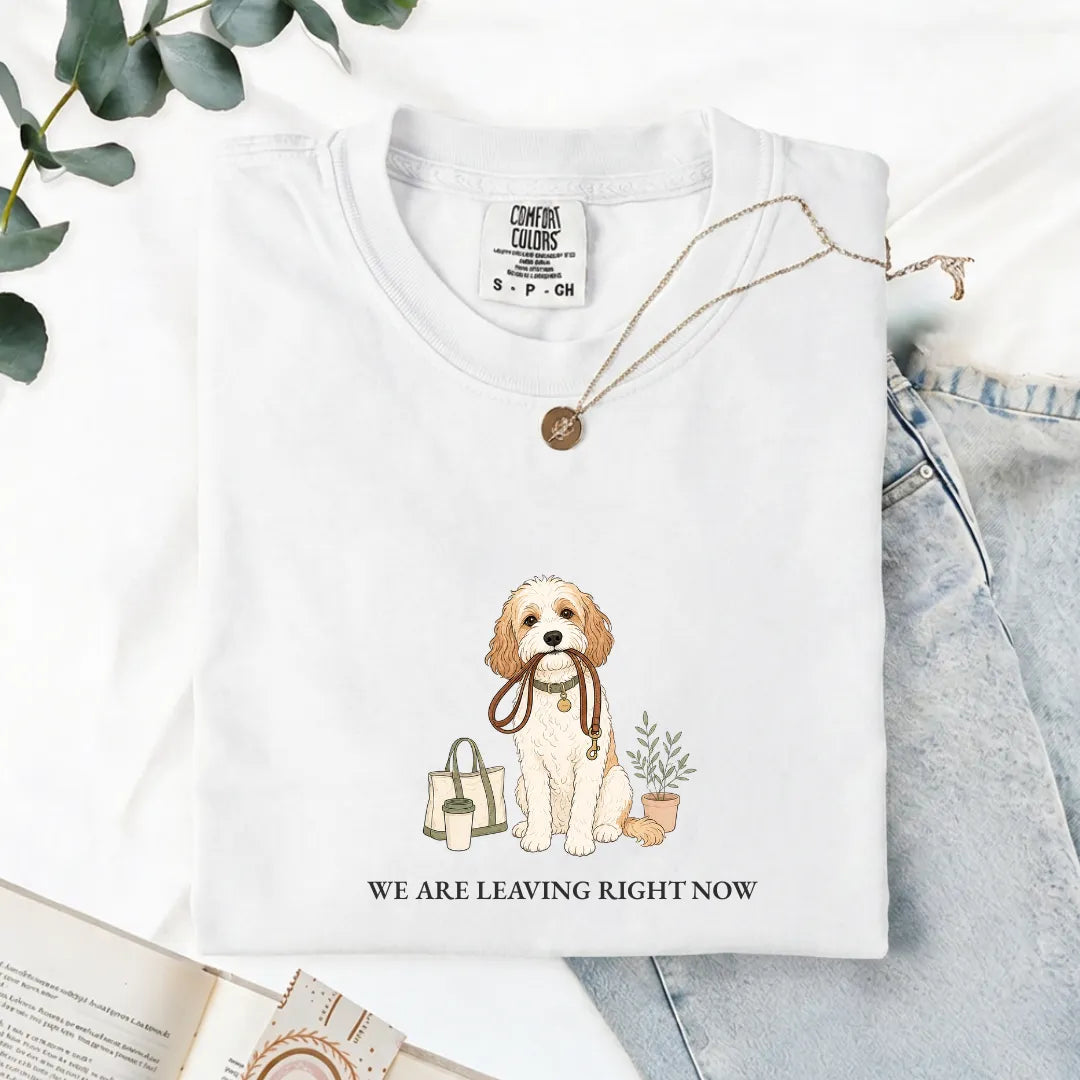 We Are Leaving Right Now - Comfort Tee