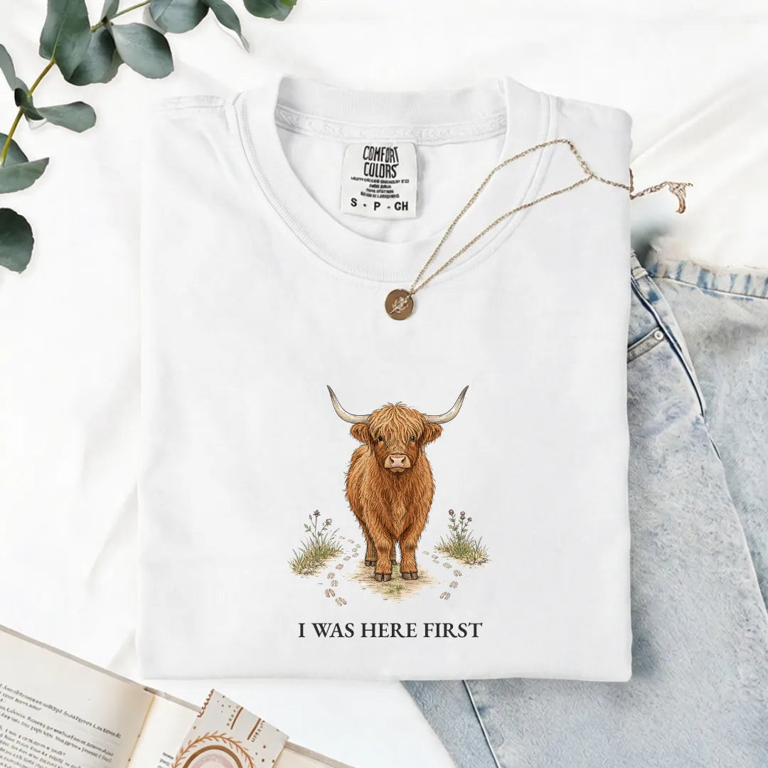 I Was Here First - Comfort Tee
