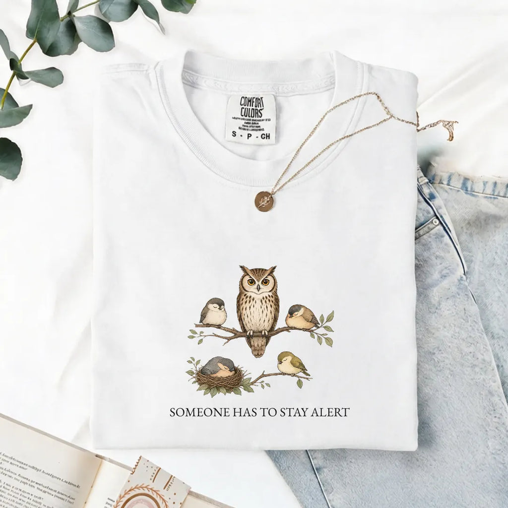 Someone Has To Stay Alert - Comfort Tee