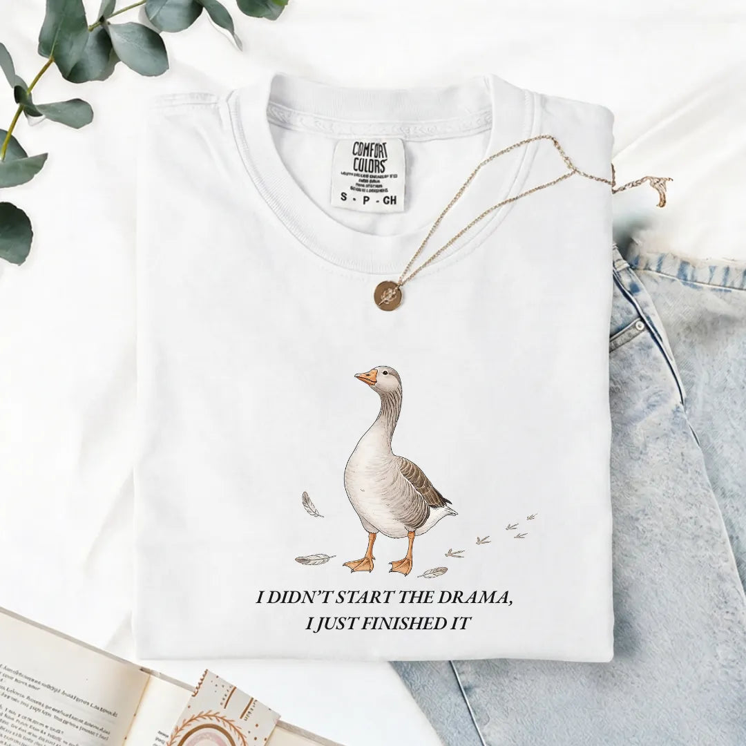 I Didn't Start The Drama, I Just Finished It - Comfort Tee