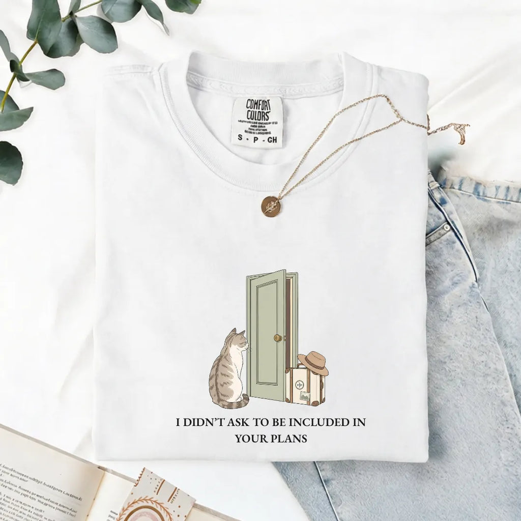 I Didn't Ask To Be Included - Comfort Tee