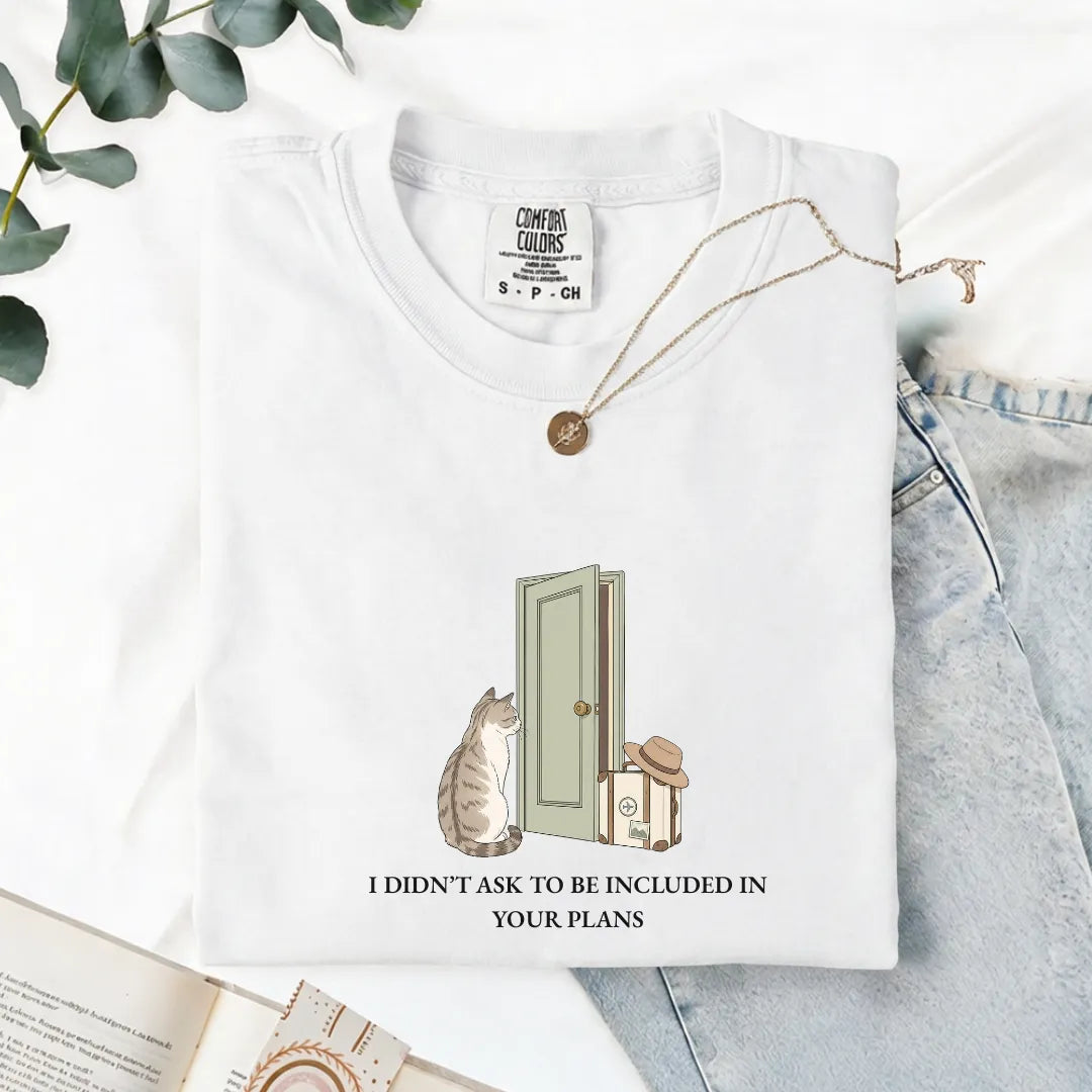 I Didn't Ask To Be Included - Comfort Tee