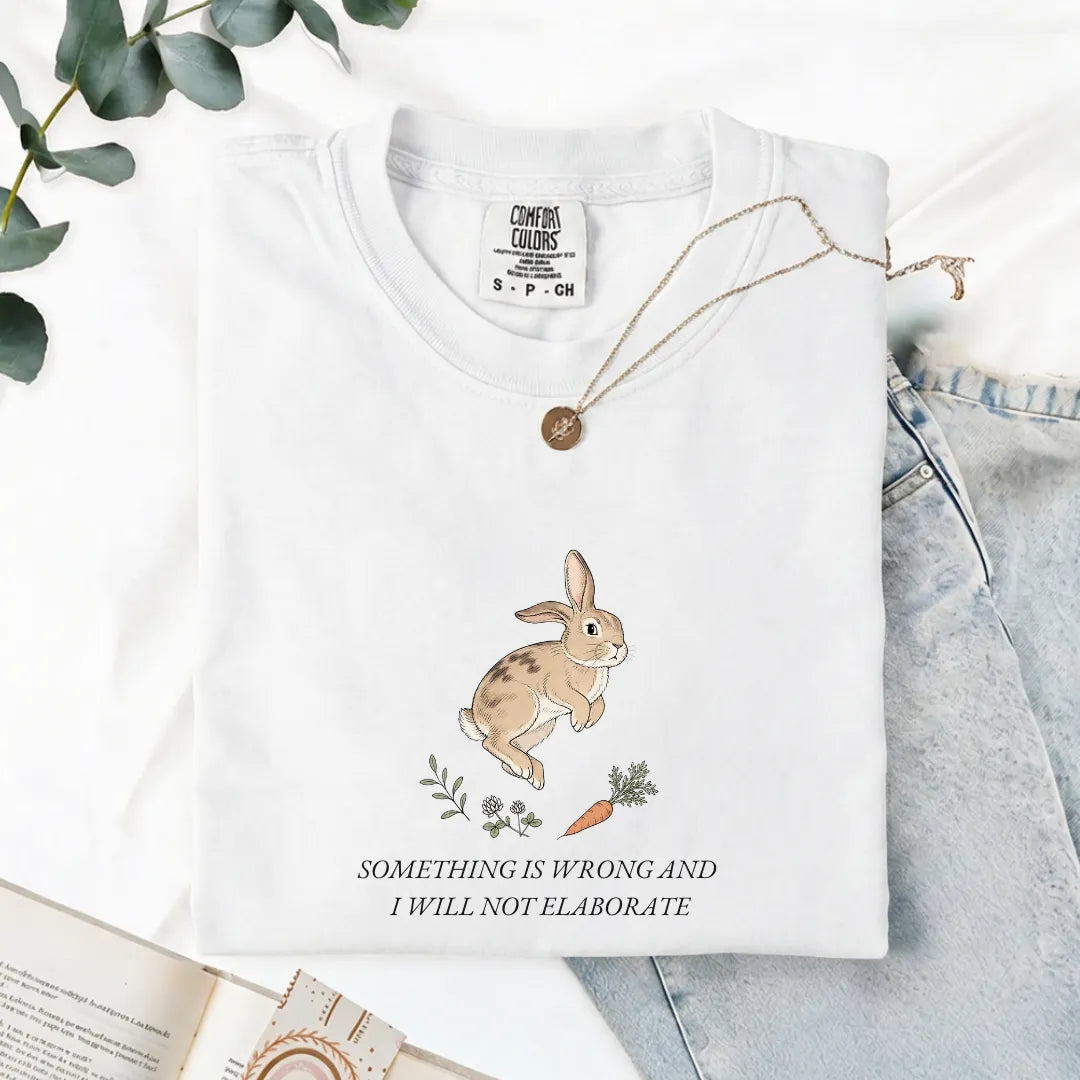 Something Is Wrong And I Will Not Elaborate - Comfort Tee
