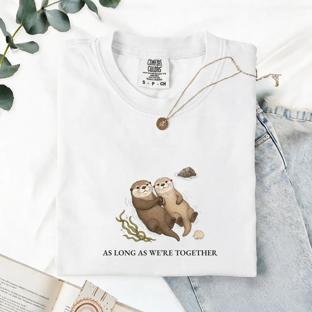 As Long As We're Together - Comfort Tee