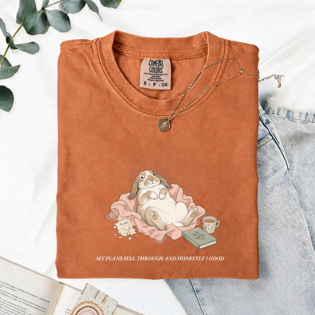 My Plans Fell Through And Honestly? Good - Comfort Tee