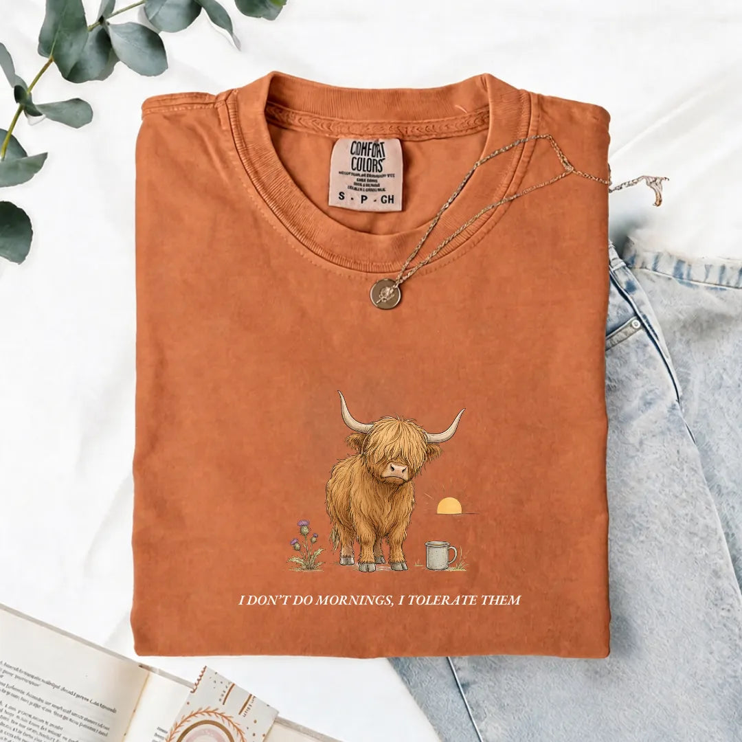 I Don't Do Mornings, I Tolerate Them - Comfort Tee