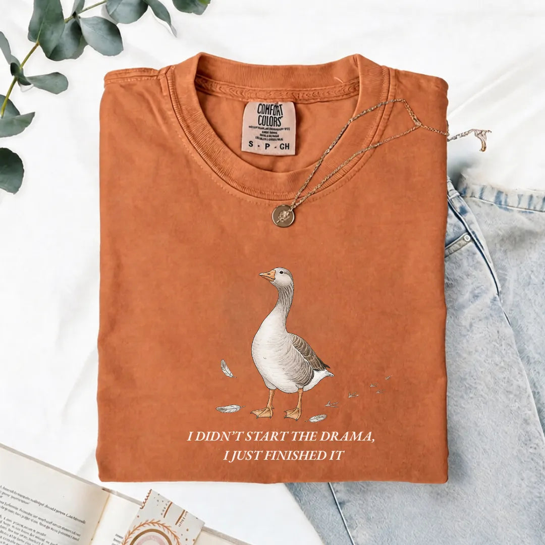 I Didn't Start The Drama, I Just Finished It - Comfort Tee