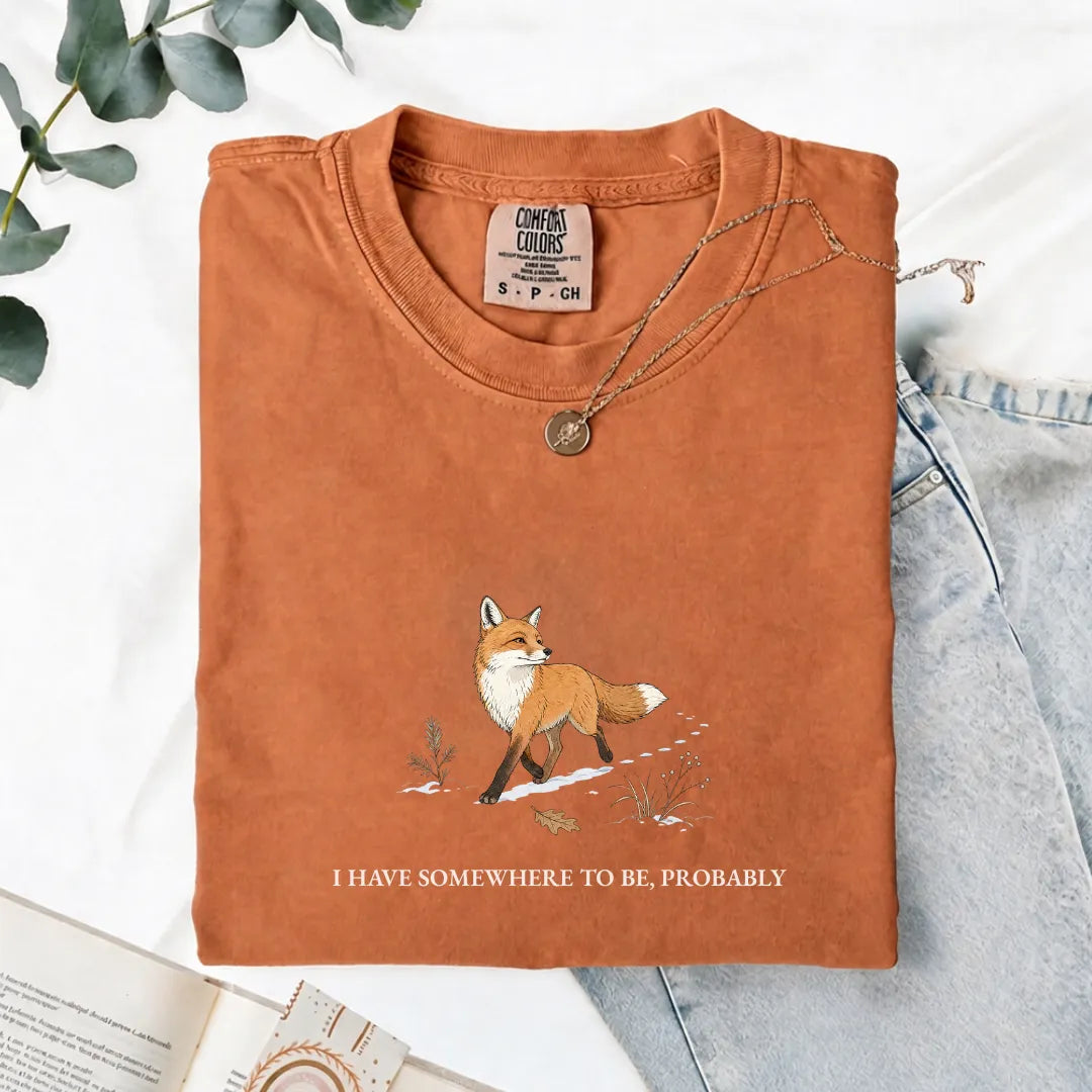 I Have Somewhere To Be, Probably - Comfort Tee