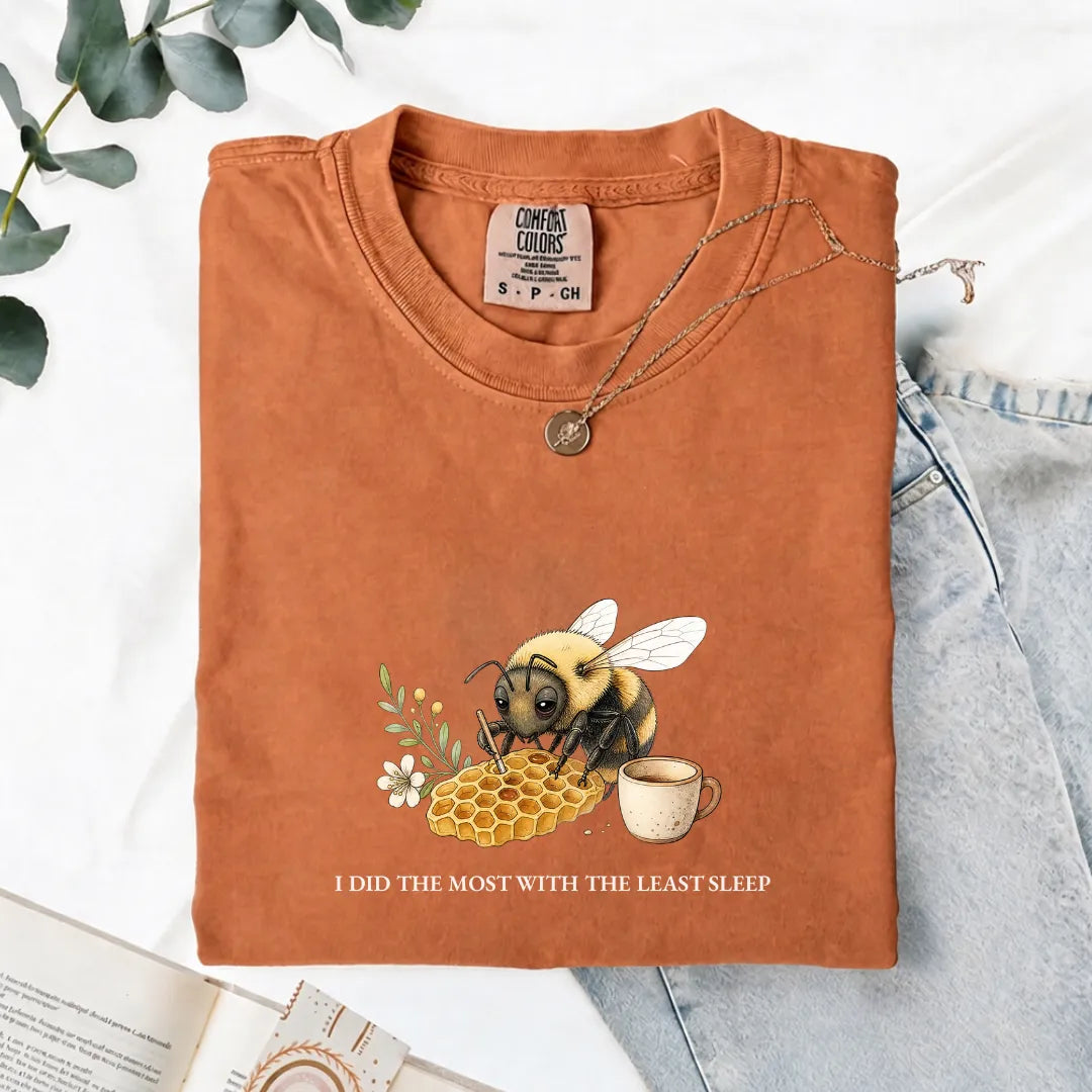 I Did The Most With The Least Sleep - Comfort Tee