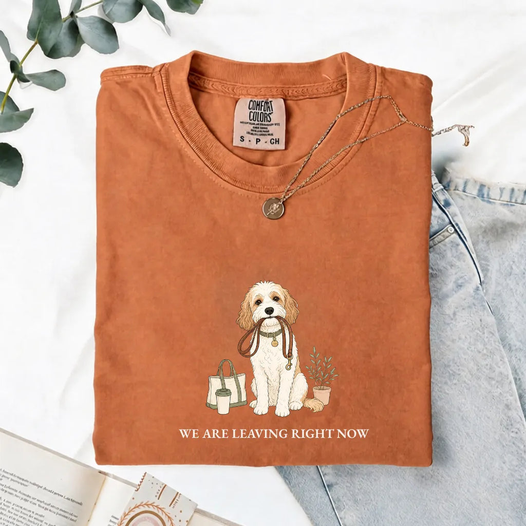 We Are Leaving Right Now - Comfort Tee